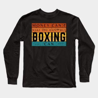 Money Can't Make You Happy But Boxing Can Long Sleeve T-Shirt